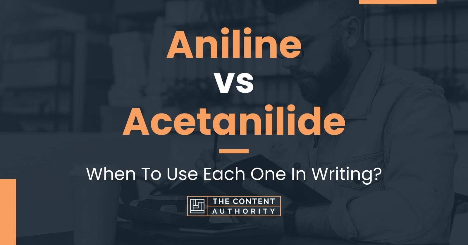 Aniline vs Acetanilide: When To Use Each One In Writing?