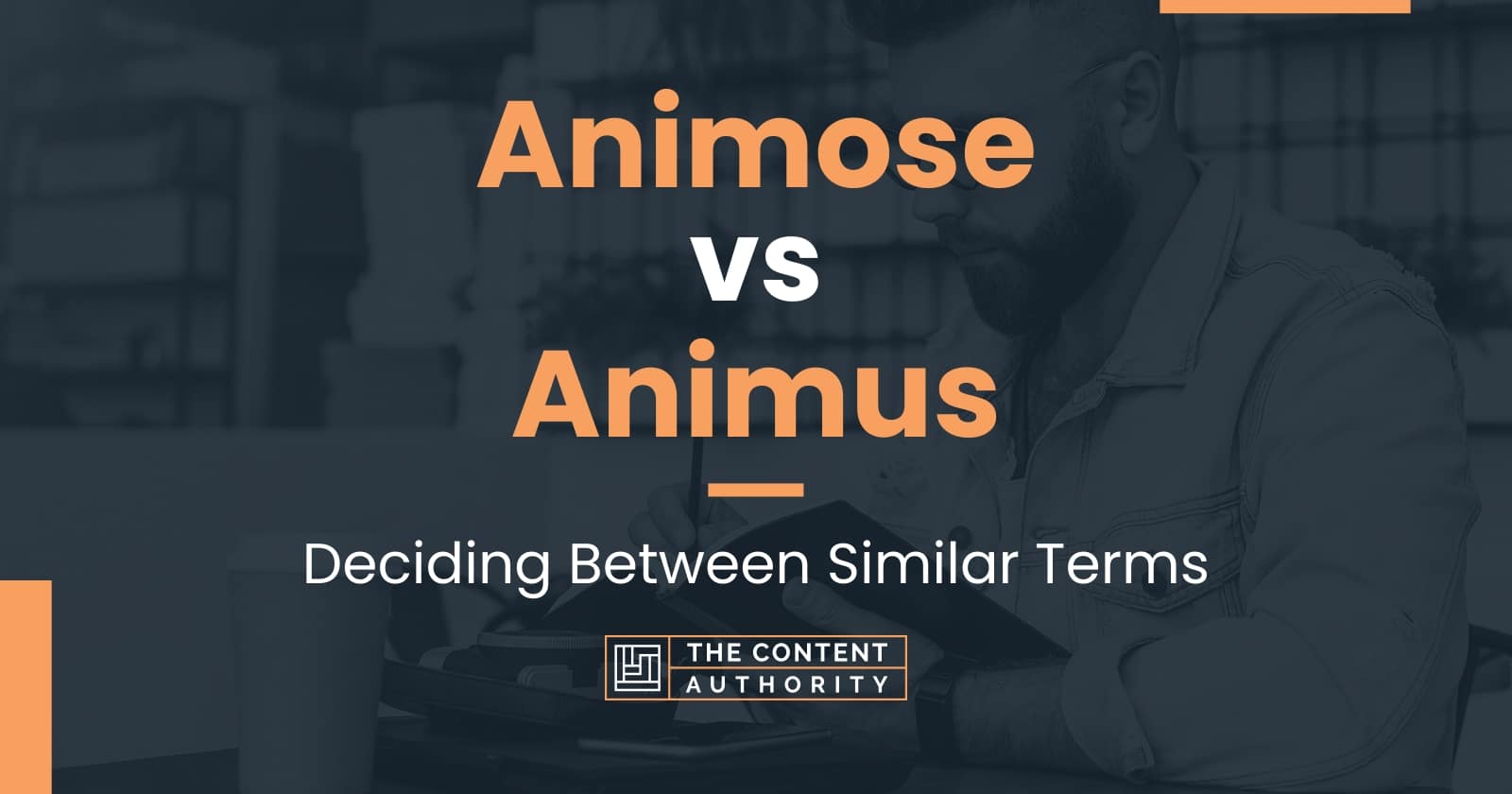 Animose vs Animus: Deciding Between Similar Terms