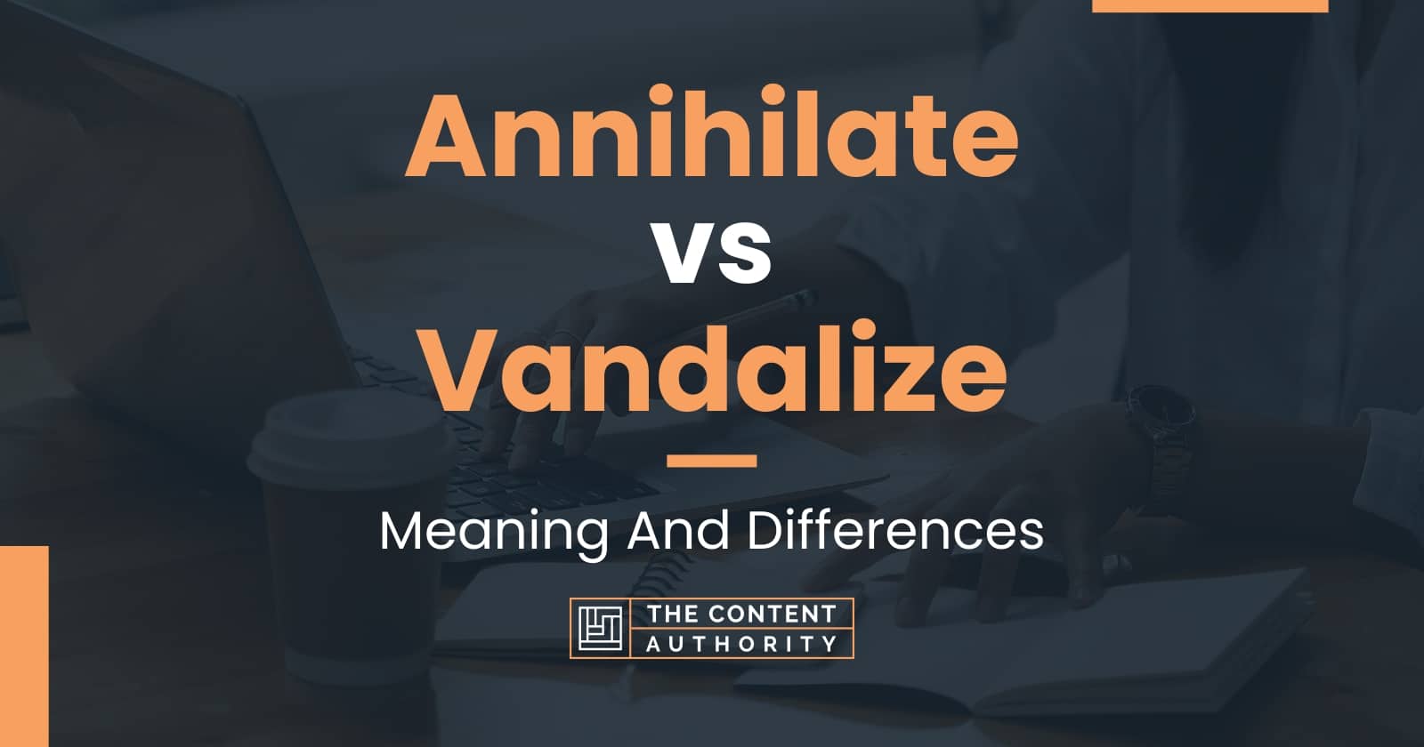 annihilate-vs-vandalize-meaning-and-differences