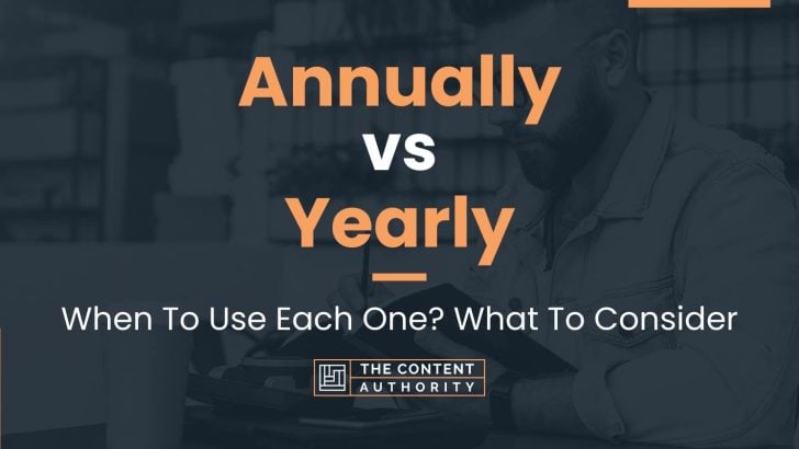 Annually vs Yearly: When To Use Each One? What To Consider