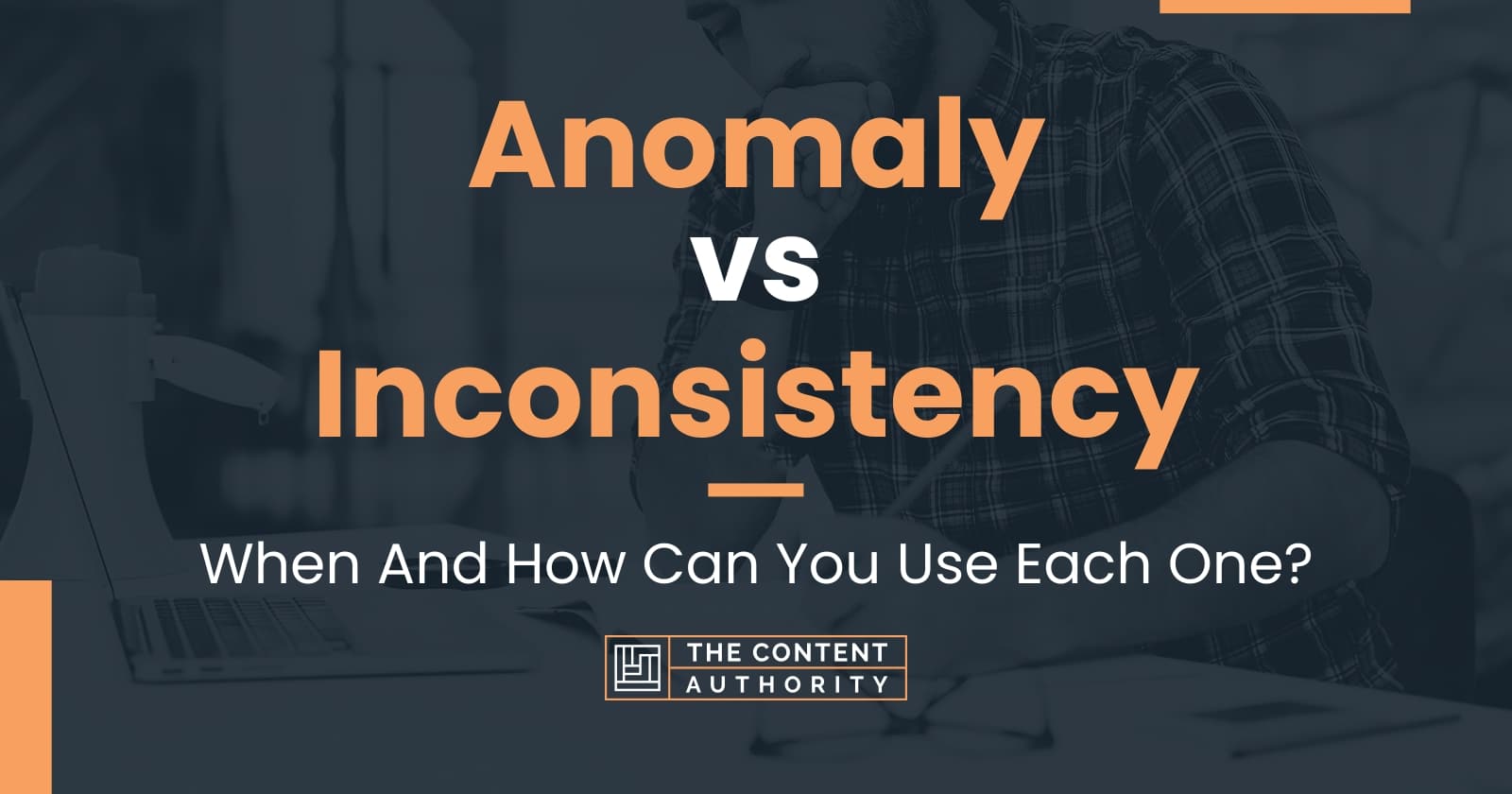 Anomaly vs Inconsistency: When And How Can You Use Each One?