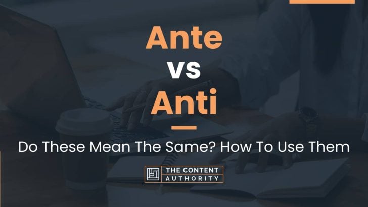 Ante vs Anti: Do These Mean The Same? How To Use Them