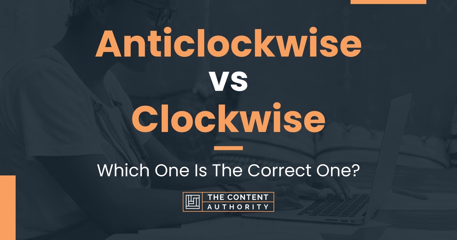 Anticlockwise vs Clockwise Which One Is The Correct One?