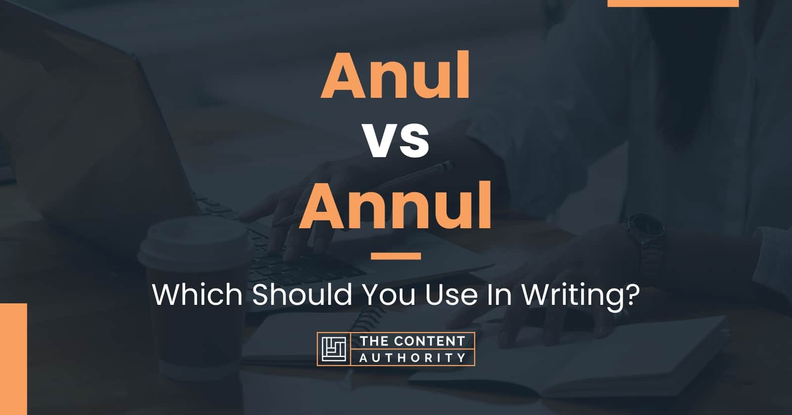 anul-vs-annul-which-should-you-use-in-writing