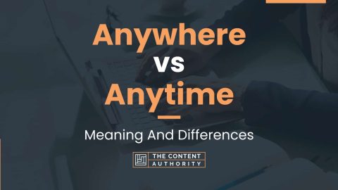 Anywhere vs Anytime: Meaning And Differences