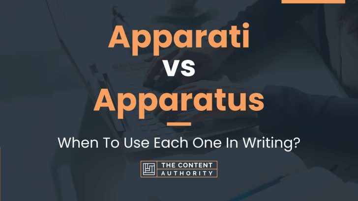 Apparati vs Apparatus: When To Use Each One In Writing?