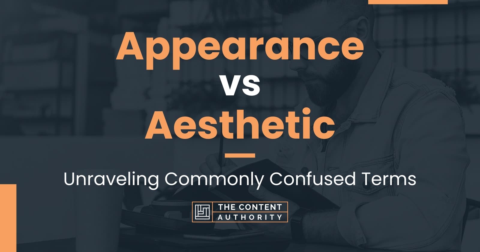 Appearance vs Aesthetic: Unraveling Commonly Confused Terms