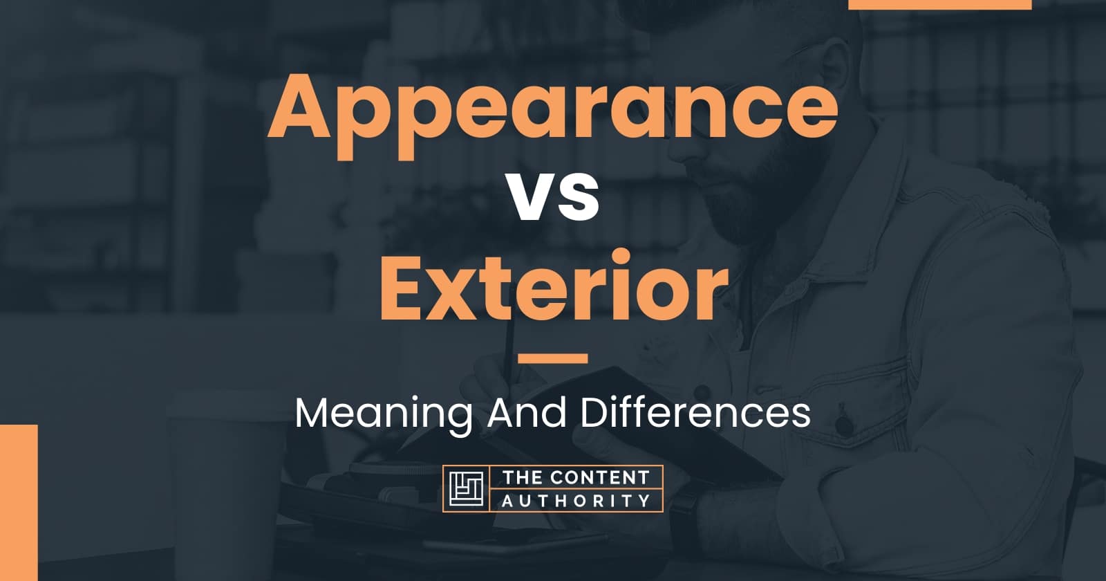 Appearance vs Exterior Meaning And Differences