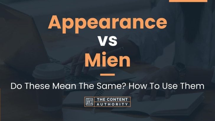 Appearance vs Mien: Do These Mean The Same? How To Use Them