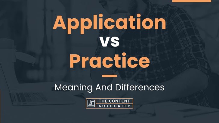 application-vs-practice-meaning-and-differences