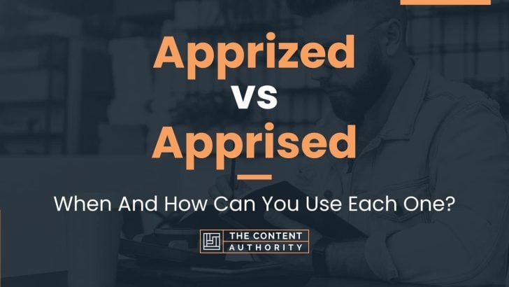 Apprized vs Apprised: When And How Can You Use Each One?