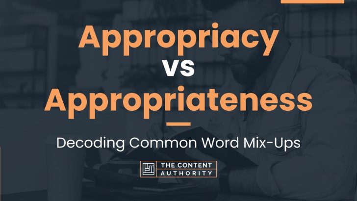 Appropriacy vs Appropriateness: Decoding Common Word Mix-Ups