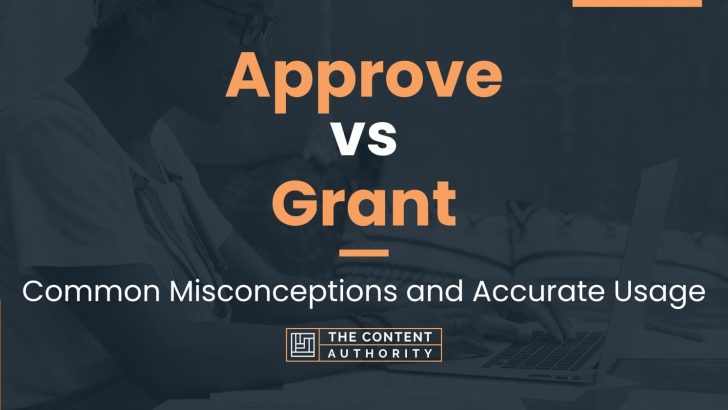 Approve vs Grant: Common Misconceptions and Accurate Usage