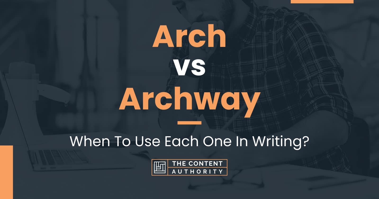 Arch Vs Archway: When To Use Each One In Writing?