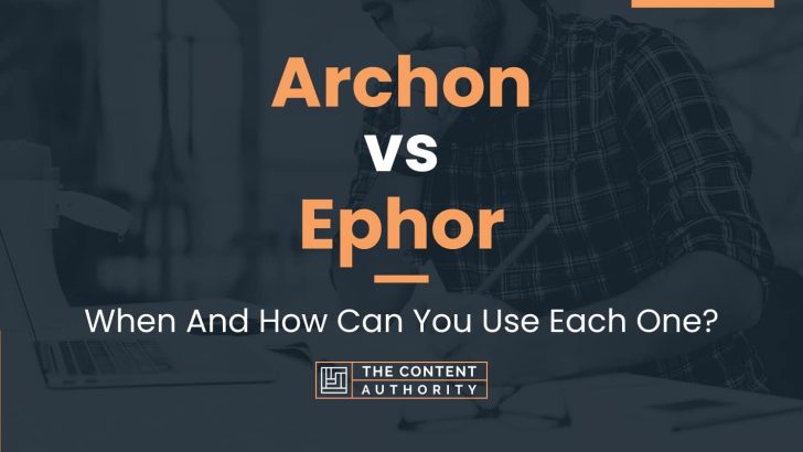 Archon vs Ephor: When And How Can You Use Each One?
