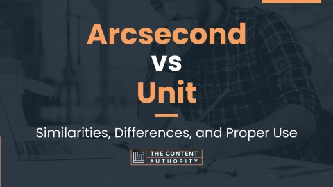 Arcsecond vs Unit: Similarities, Differences, and Proper Use