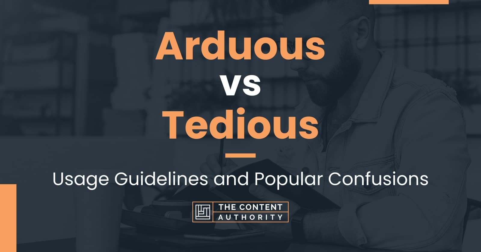 arduous-vs-tedious-usage-guidelines-and-popular-confusions