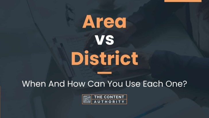 Area vs District: When And How Can You Use Each One?