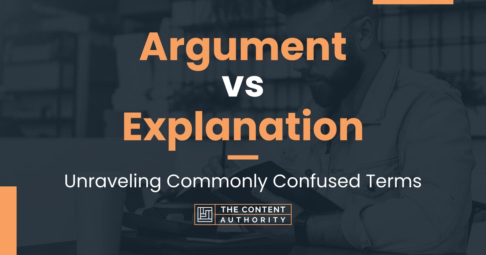 Argument vs Explanation: Unraveling Commonly Confused Terms