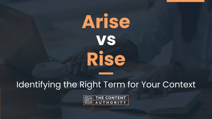 Arise vs Rise: Identifying the Right Term for Your Context