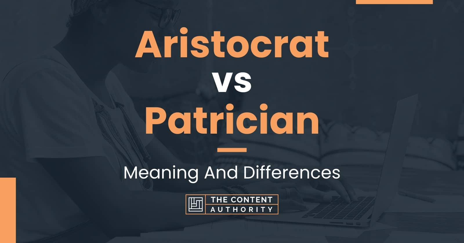 aristocrat-vs-patrician-meaning-and-differences