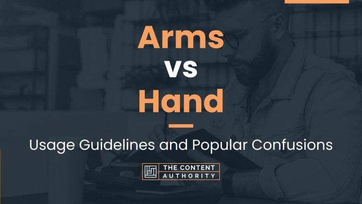 Arms vs Hand: Usage Guidelines and Popular Confusions