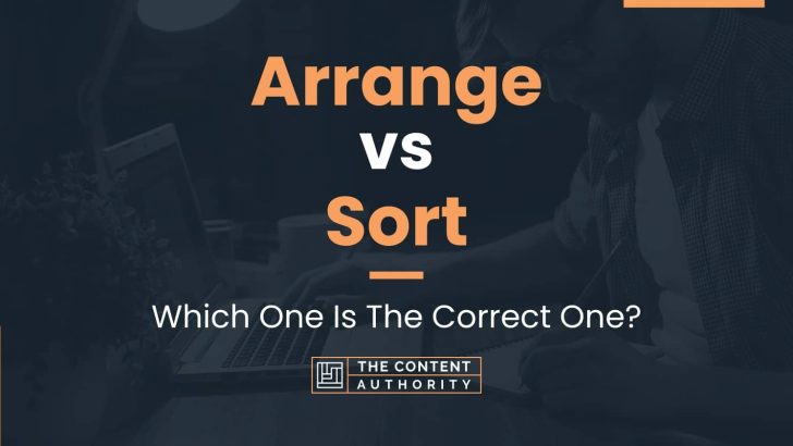 Arrange vs Sort: Which One Is The Correct One?