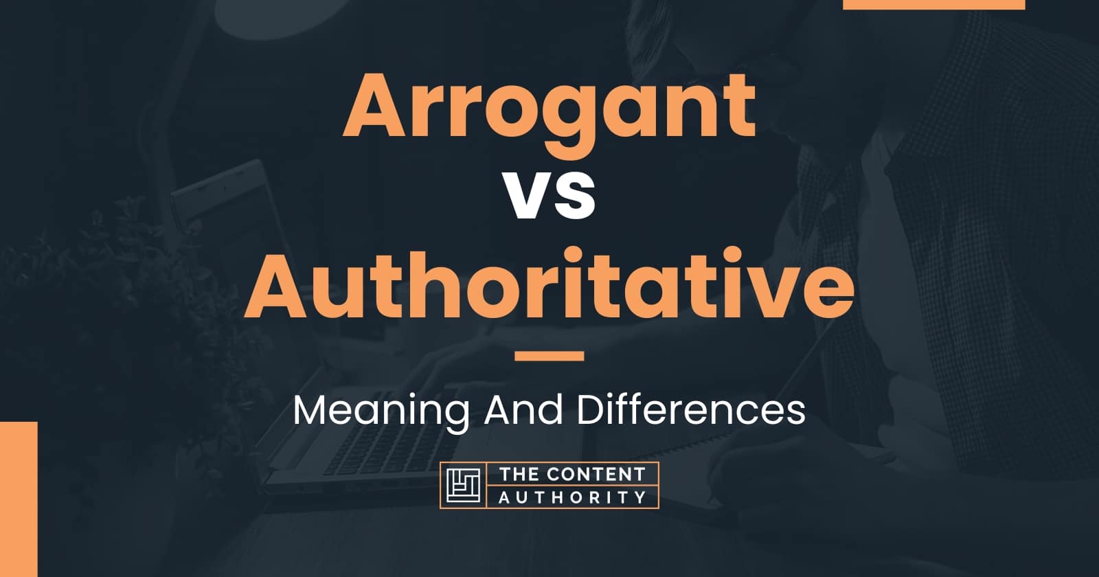 Arrogant vs Authoritative: Meaning And Differences