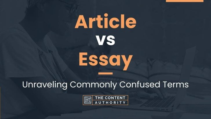 Article vs Essay: Unraveling Commonly Confused Terms