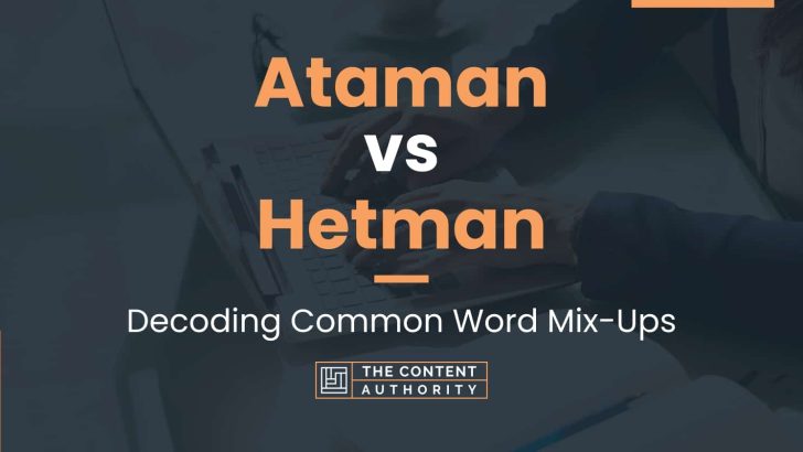 Ataman vs Hetman: Decoding Common Word Mix-Ups