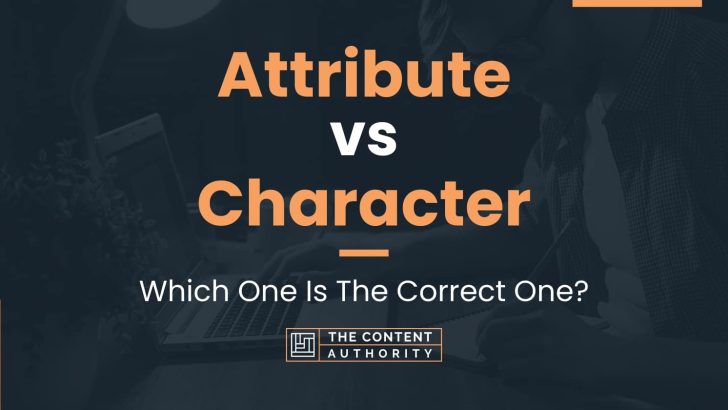 Attribute vs Character: Which One Is The Correct One?