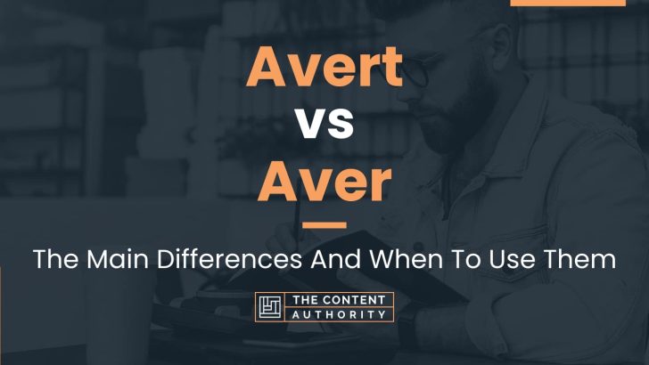 Avert vs Aver: The Main Differences And When To Use Them
