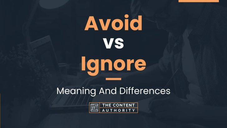 Avoid vs Ignore: Meaning And Differences