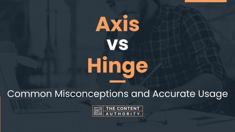 Axis vs Hinge: Common Misconceptions and Accurate Usage