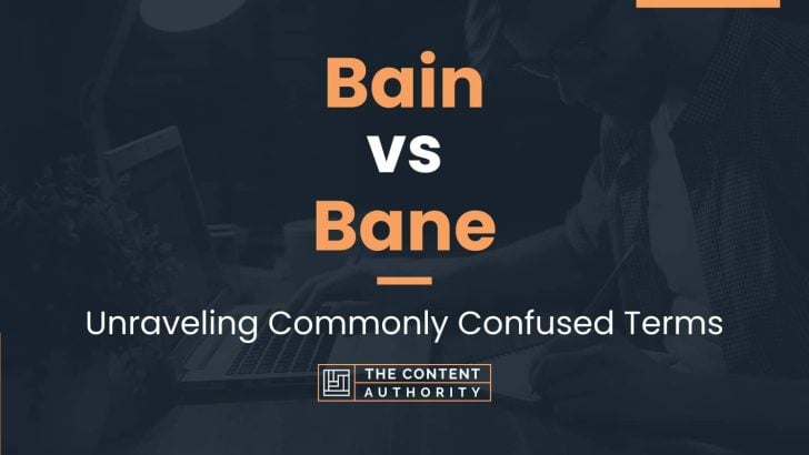 Bain vs Bane: Unraveling Commonly Confused Terms