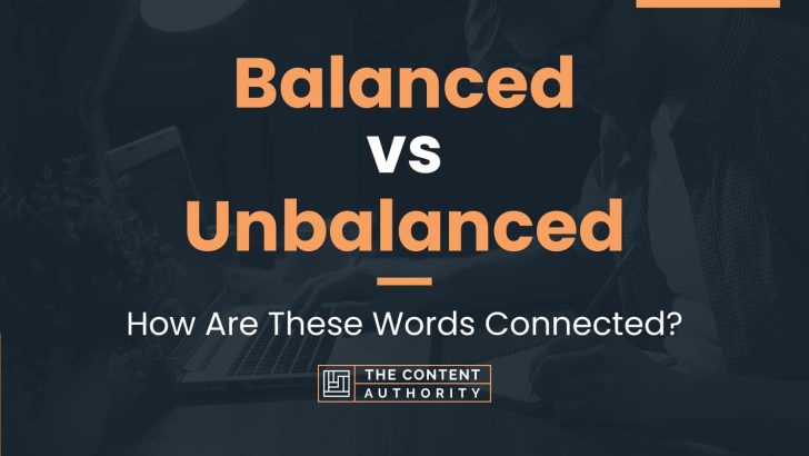 Balanced Vs Unbalanced How Are These Words Connected 