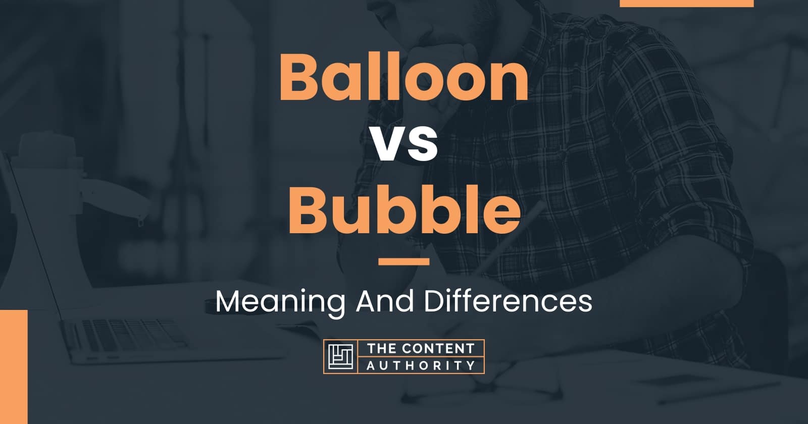 Balloon vs Bubble Meaning And Differences