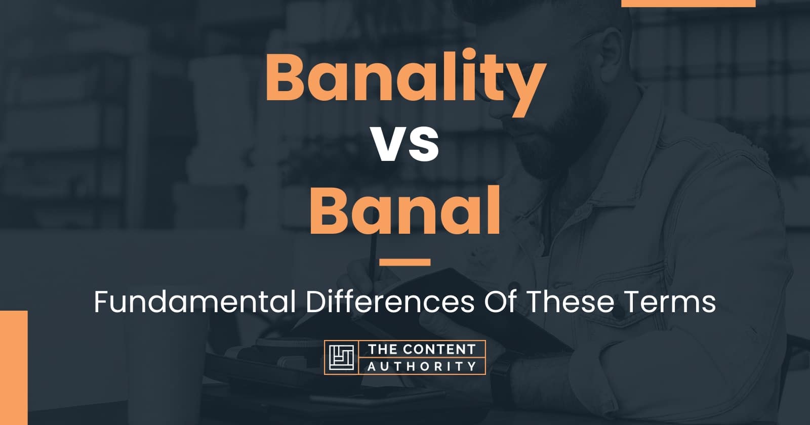 Banality vs Banal: Fundamental Differences Of These Terms