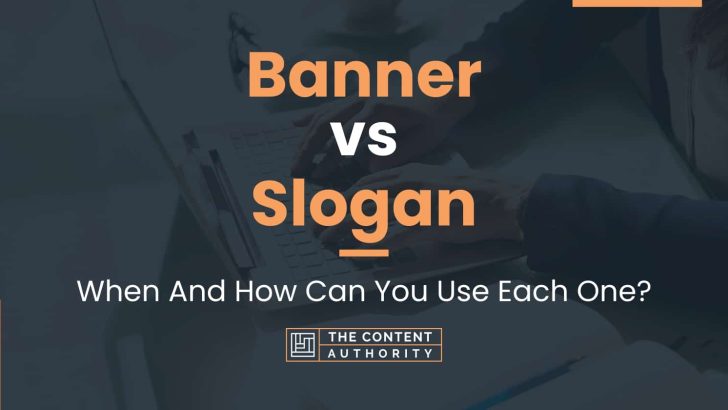 Banner vs Slogan: When And How Can You Use Each One?
