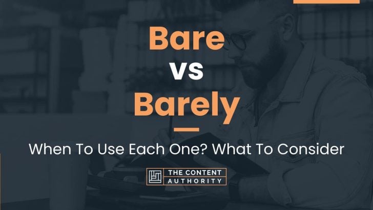 Bare vs Barely: When To Use Each One? What To Consider