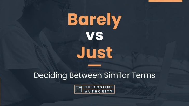 barely-vs-just-deciding-between-similar-terms