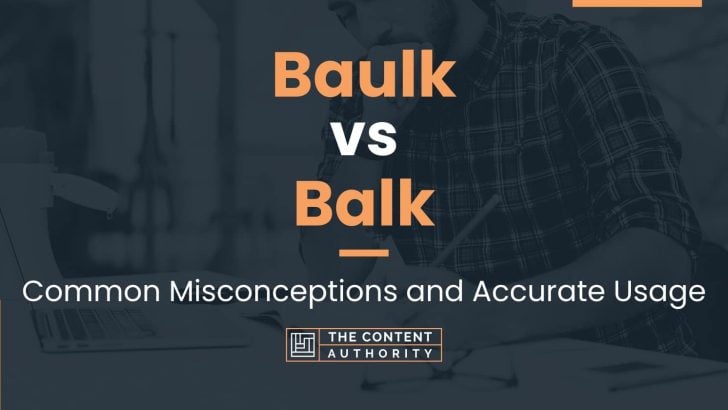 Baulk vs Balk: Common Misconceptions and Accurate Usage