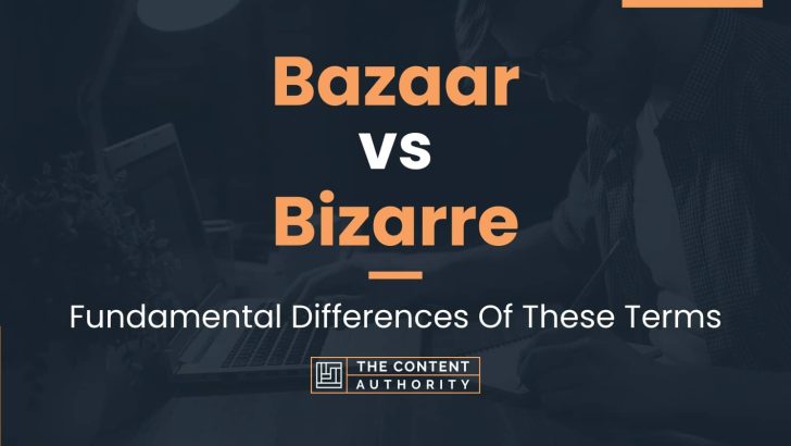 Bazaar vs Bizarre: Fundamental Differences Of These Terms