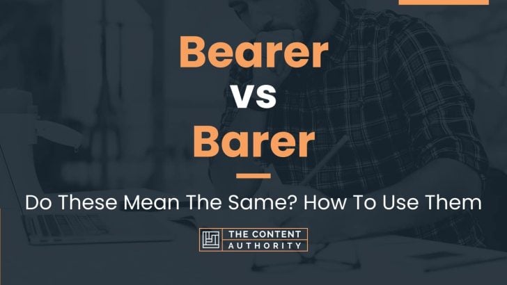 Bearer vs Barer: Do These Mean The Same? How To Use Them