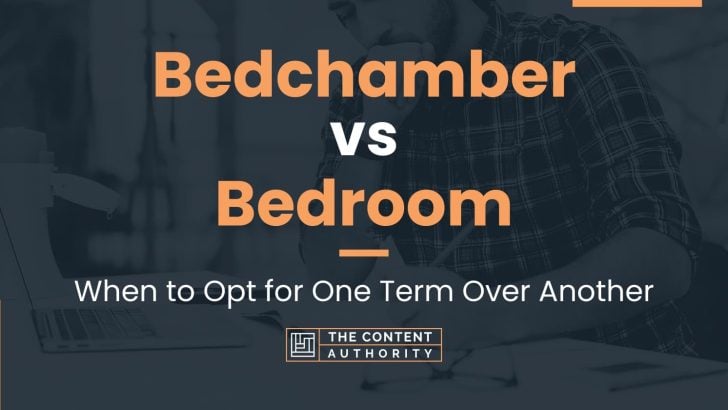 Bedchamber vs Bedroom: When to Opt for One Term Over Another