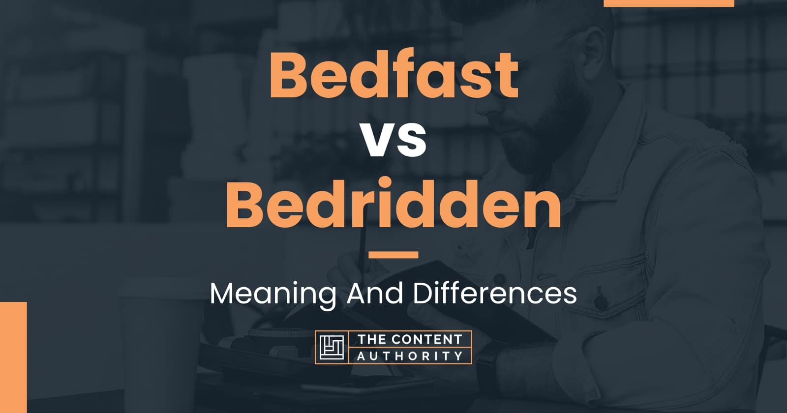 Bedfast vs Bedridden Meaning And Differences