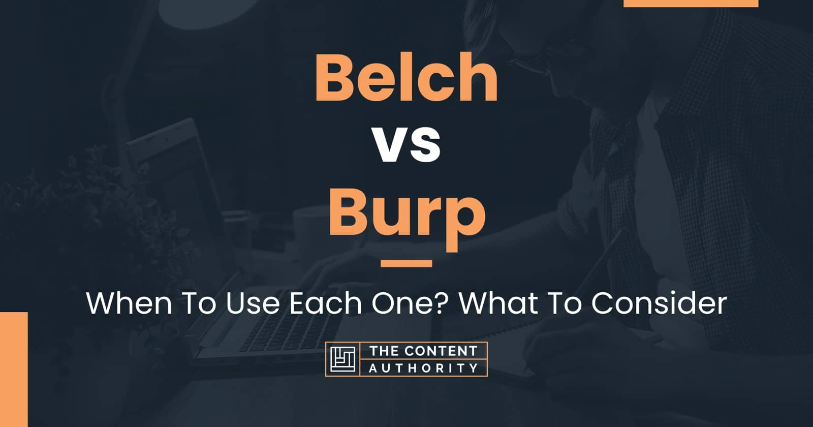 Belch vs Burp: When To Use Each One? What To Consider