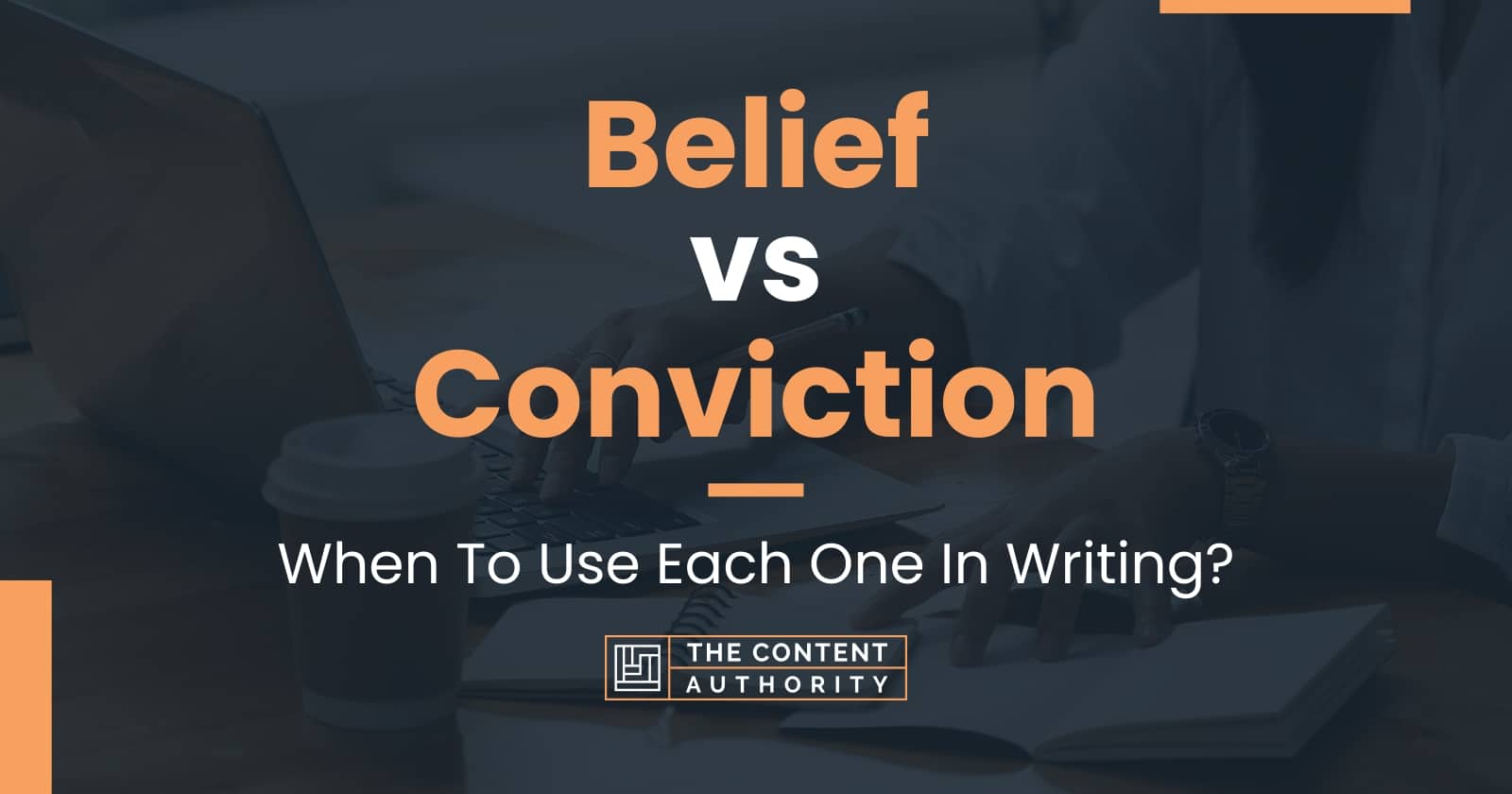 belief-vs-conviction-when-to-use-each-one-in-writing