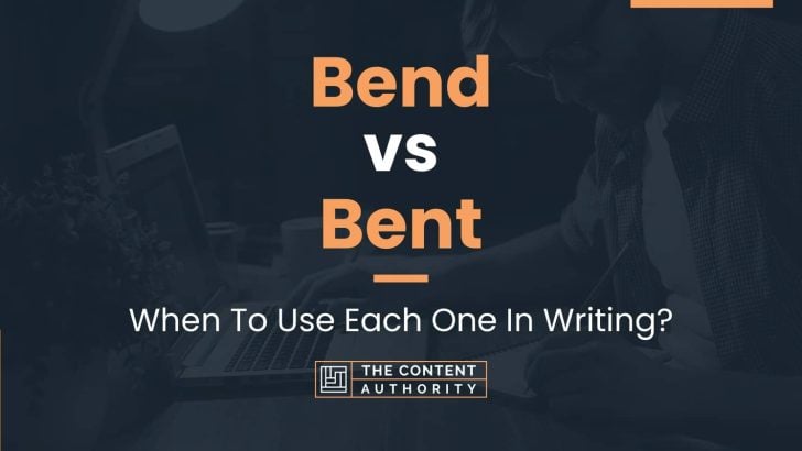 Bend vs Bent: When To Use Each One In Writing?