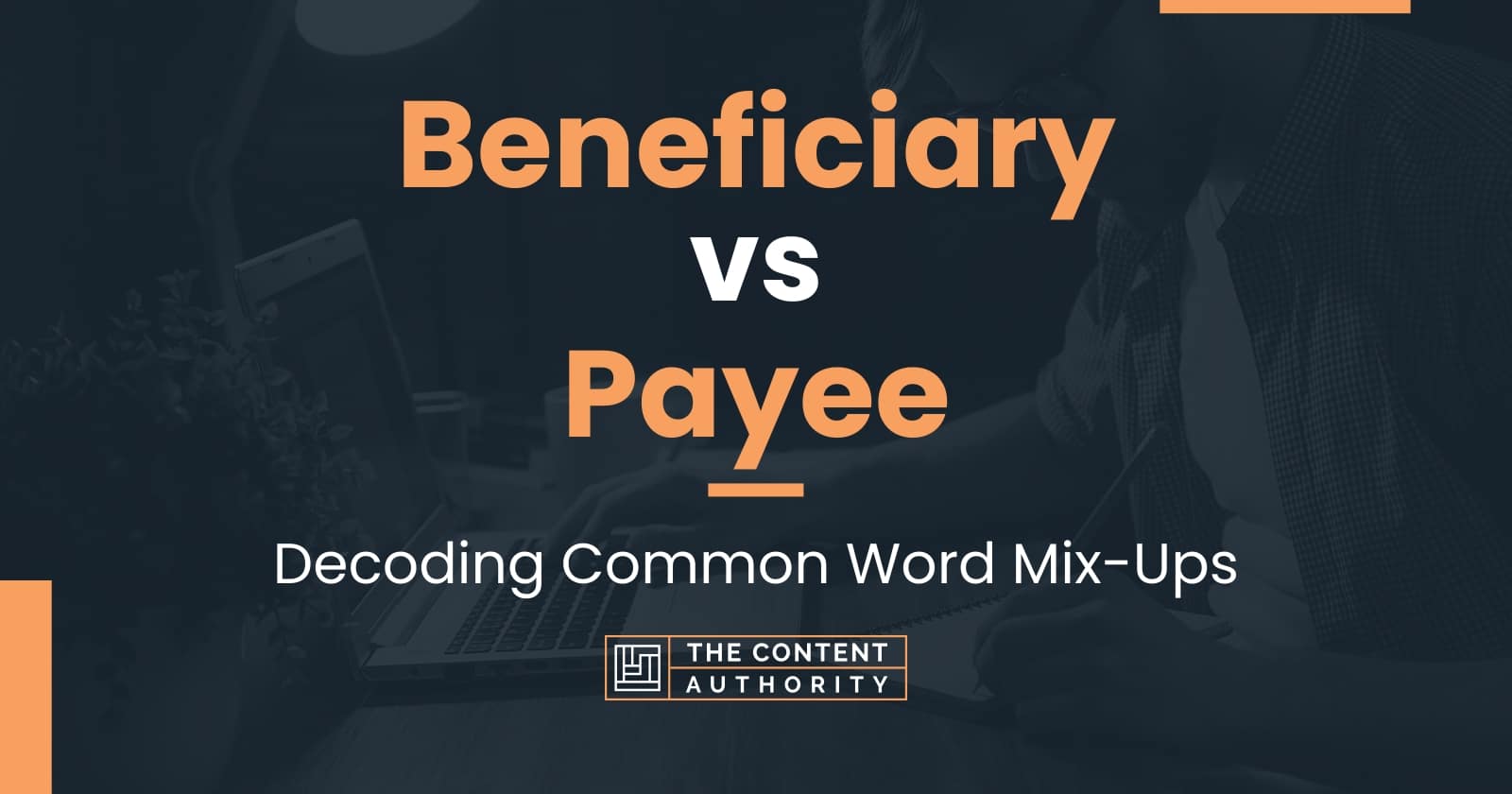 Beneficiary vs Payee: Decoding Common Word Mix-Ups